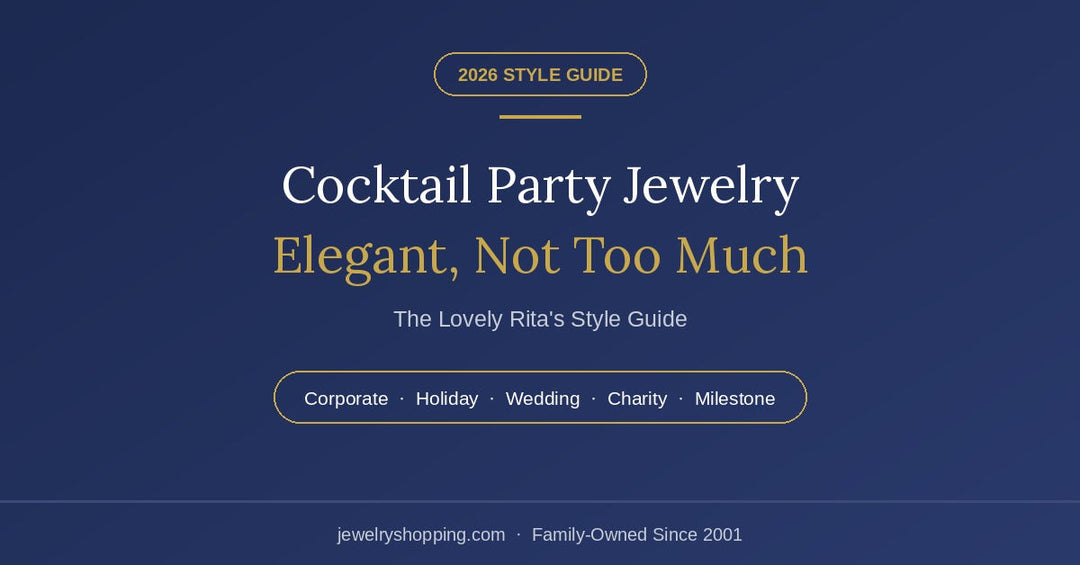 Cocktail party jewelry guide from Lovely Rita's — what to wear to corporate, holiday, wedding cocktail hour, charity and milestone parties, and where the line sits between elegant and too much.