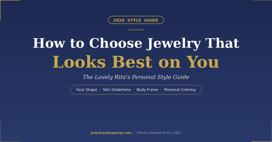 How to choose jewelry that looks best on you — 2026 personal style guide from Lovely Rita's covering face shape, skin undertone, body frame, and personal coloring in 14K gold, sterling silver, and diamond jewelry